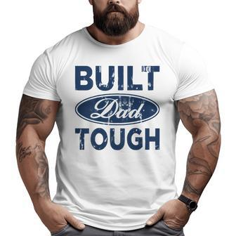 Built Dad Tough On Back Big and Tall Men T-shirt | Mazezy