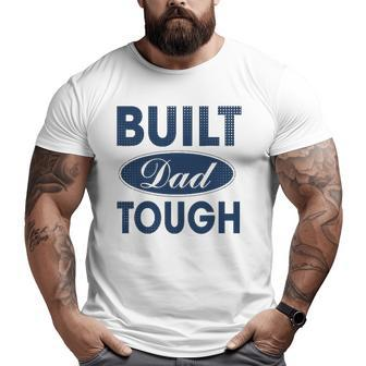 Built Dad Tough Build Dad Car Guys Mechanic Workout Gym Big and Tall Men T-shirt | Mazezy