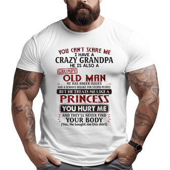 You Cannot Scare Me I Have A Crazy Grandpa Big and Tall Men T-shirt | Mazezy