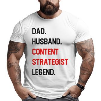 Dad Husband Content Strategist Legend Office Job Big and Tall Men T-shirt | Mazezy