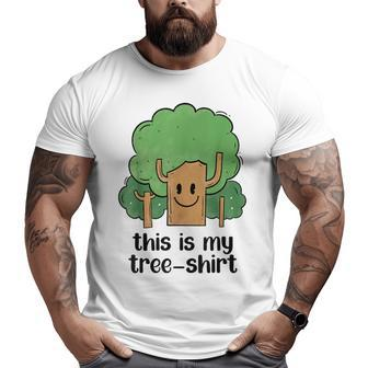 Dad Joke Earth Day Pun Arbor Day Tree Farmer Arborist Big and Tall Men T-shirt | Mazezy
