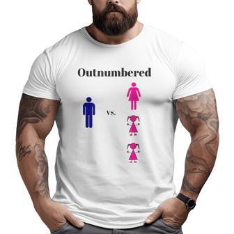Dad Is Outnumbered 3 To 1 Big and Tall Men T-shirt | Mazezy