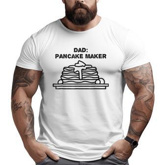 Dad The Pancake Maker Father's Day Tee Big and Tall Men T-shirt | Mazezy