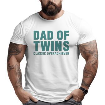 Dad Of Twins Classic Overachiever Father's Day Men Big and Tall Men T-shirt | Mazezy