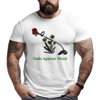 Dads Against Weed Gardening Lawn Mowing Fathers Big and Tall Men T-shirt | Mazezy
