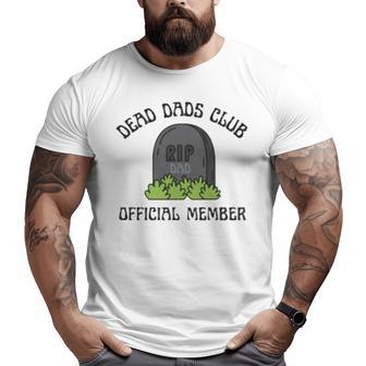 Dead Dad Club Official Member Big and Tall Men T-shirt | Mazezy