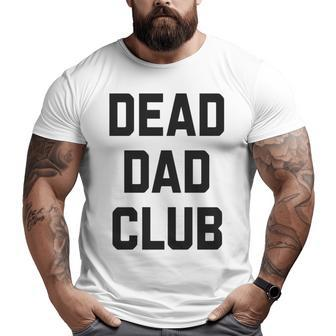 Dead Dad Club V2 Big and Tall Men T-shirt | Mazezy