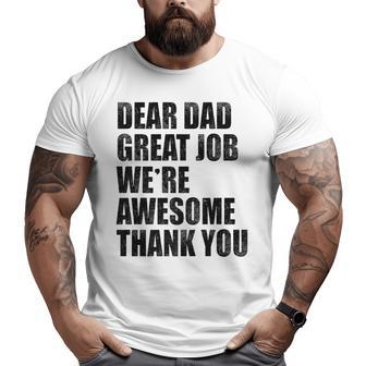 Dear Dad Great Job We're Awesome Thank You Father's Day For Dad Big and Tall Men T-shirt | Mazezy