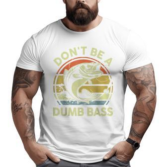 Dont Be Dumb Bass Fathers Day Fishing Dad Grandpa Big and Tall Men T-shirt | Mazezy