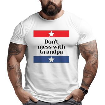 Don't Mess With Grandpa Texas Dad Granddad Grandfather Big and Tall Men T-shirt | Mazezy