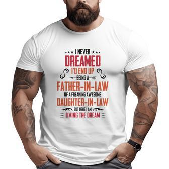 I Never Dreamed I'd End Up Being A Father In Law Big and Tall Men T-shirt | Mazezy