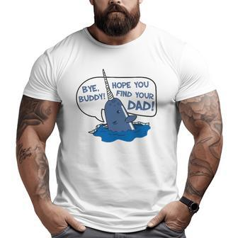 Elf Bye Buddy Hope You Find Your Dad Narwhal Quote Classic Big and Tall Men T-shirt | Mazezy