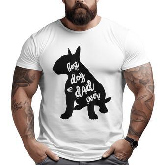English Bull Terrier Best Dog Dad Ever Big and Tall Men T-shirt | Mazezy