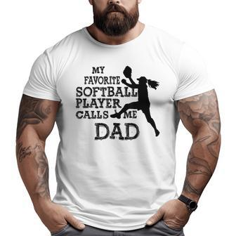 Fastpitch Softball Dad My Favorite Player Calls Me Dad For Dad Big and Tall Men T-shirt | Mazezy