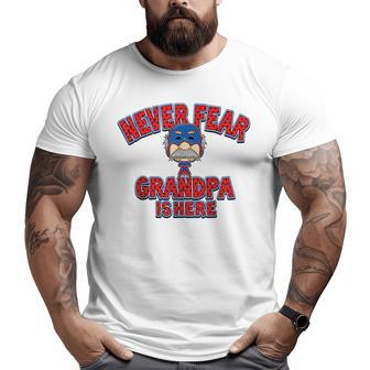 Never Fear Grandpa Is Here Happy Father's Day Big and Tall Men T-shirt | Mazezy