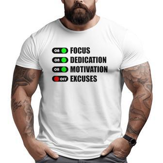 On Focus Dedication Motivation Off Excuses Big and Tall Men T-shirt | Mazezy