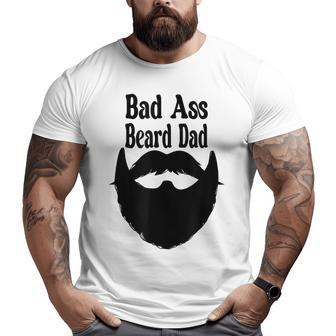 Bad Ass Bearded Dad Fathers Day Cool Ideas Big and Tall Men T-shirt | Mazezy