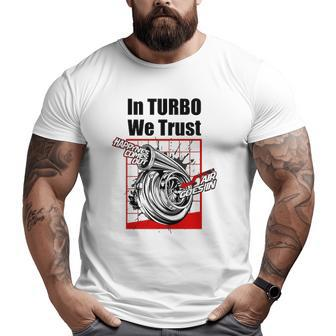 Car Guy In Turbo We Trust Boosted Big and Tall Men T-shirt | Mazezy