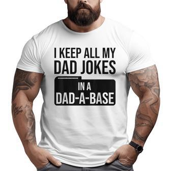 Dad Jokes I Keep All My Dad Jokes Father Big and Tall Men T-shirt | Mazezy