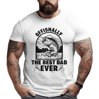 Fishing For Dad Offishally Best Dad Ever Mens Big and Tall Men T-shirt | Mazezy