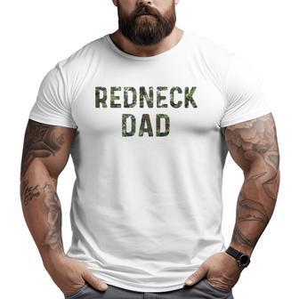 Redneck Dad For Men Camo Lovers Redneck Party Big and Tall Men T-shirt | Mazezy