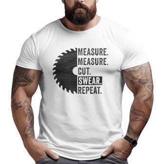 Woodworking Dad Measure Cut Swear Handyman Father's Day Big and Tall Men T-shirt | Mazezy