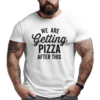 We Are Getting Pizza After This Saying Gym Vintage Pizza Big and Tall Men T-shirt | Mazezy
