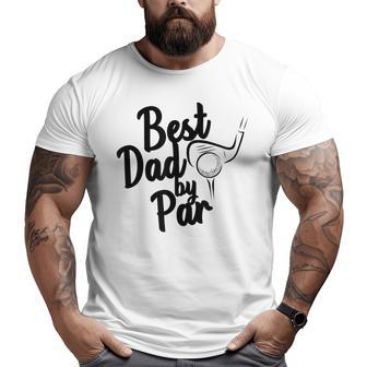 Golf Dad Father’S Day Big and Tall Men T-shirt | Mazezy