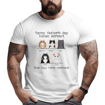 Happy Father's Day Human Servant Your Tiny Furry Overlords Personalized Cat Names Big and Tall Men T-shirt | Mazezy