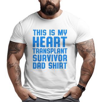 Heart Transplant Recipient Dad Surgery Survivor Zip Big and Tall Men T-shirt | Mazezy