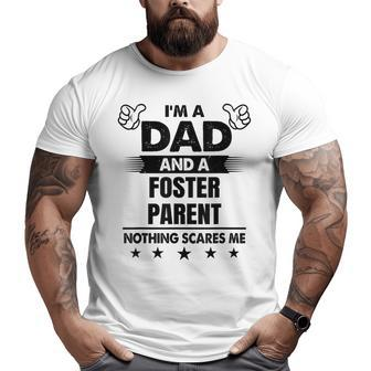 I'm A Dad And A Foster Parent Nothing Scares Me Big and Tall Men T-shirt | Mazezy UK