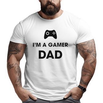 I'm A Gamer Dad Game Playing Dad Big and Tall Men T-shirt | Mazezy AU