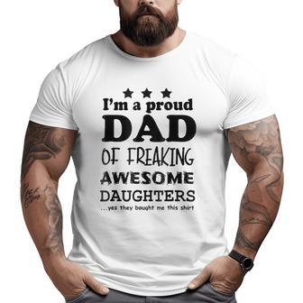 I'm A Proud Fatherdad Of Freaking Awesome Daughters Big and Tall Men T-shirt | Mazezy