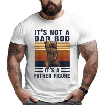 Its Not A Dad Bod Its A Father Figure Fathers Day Big and Tall Men T-shirt | Mazezy