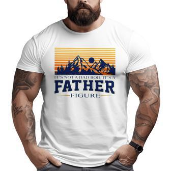 It’S Not A Dad Bod It’S A Father Figure Vintage Big and Tall Men T-shirt | Mazezy