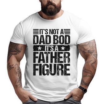 It's Not A Dad Bod It's A Father Figure Vintage Father's Day Big and Tall Men T-shirt | Mazezy