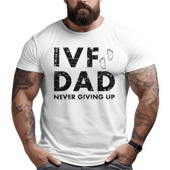 Ivf Dad Retrieval Day Infertility Transfer Father Big and Tall Men T-shirt | Mazezy