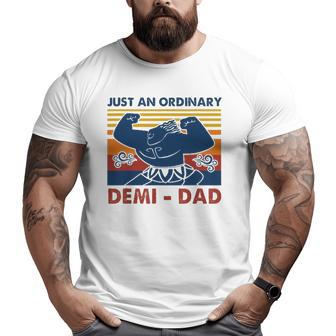 Just An Ordinary Demi Dad You're Welcome Father's Day Big and Tall Men T-shirt | Mazezy