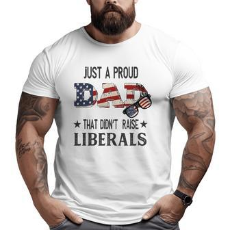 Just A Proud Dad That Didn't Raise Liberals Us Flag Vintage Big and Tall Men T-shirt | Mazezy
