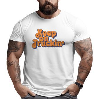 Keep On Trucking Retro Classic Vintage S Big and Tall Men T-shirt | Mazezy