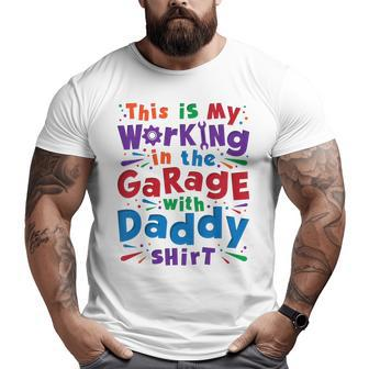 Kids This Is My Working In The Garage With Daddy Big and Tall Men T-shirt | Mazezy