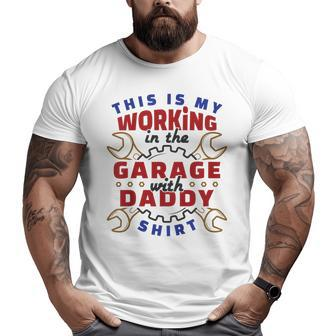 Kids This Is My Working In The Garage With Daddy Cute Big and Tall Men T-shirt | Mazezy