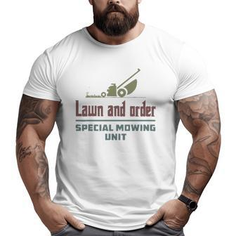 Lawn And Order Special Mowing Unit Dad Joke Big and Tall Men T-shirt | Mazezy