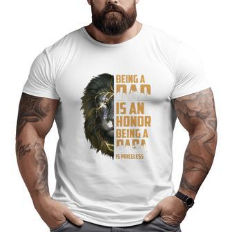 Lion Being A Dad Is An Honor Being A Papa Is Priceless Big and Tall Men T-shirt | Mazezy