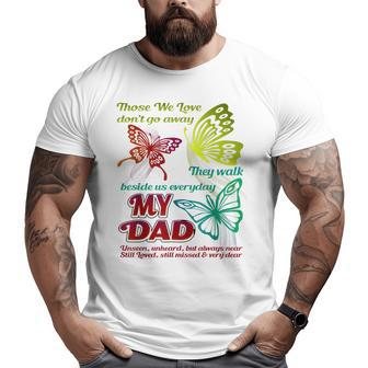 Those We Love Don't Go Away They Walk Beside Us My Dad Big and Tall Men T-shirt | Mazezy