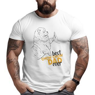 Mens Best Chow Chow Dad Ever Chow Chow For Men Chow Chow Dad Big and Tall Men T-shirt | Mazezy