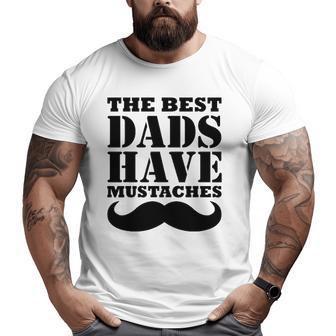 Mens The Best Dads Have Mustaches Father Daddy Big and Tall Men T-shirt | Mazezy CA