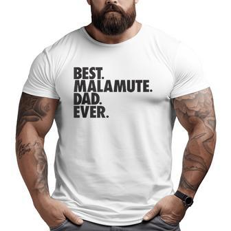 Mens Best Malamute Dad Ever Alaskan Malamute Dog Big and Tall Men T-shirt | Mazezy