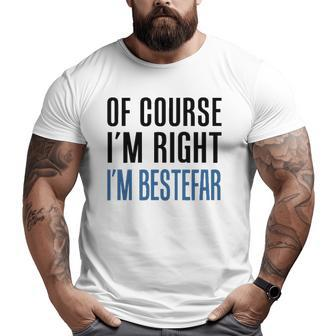 Mens Of Course I'm Right I'm Bestefar Norwegian Grandfather Big and Tall Men T-shirt | Mazezy