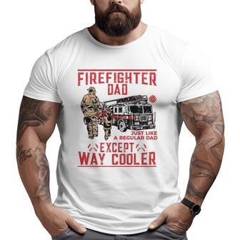 Mens Firefighter Dad Firefighter Dads Are Way Cooler Big and Tall Men T-shirt | Mazezy